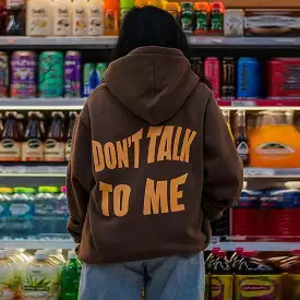 Dont Talk To Me Hoodies