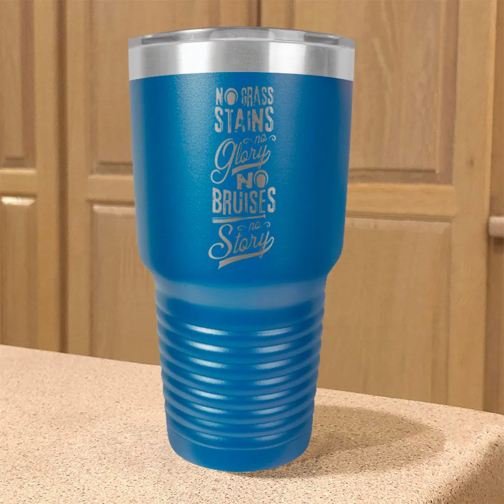 No Grass Stains no Glory Stainless Steel Tumbler